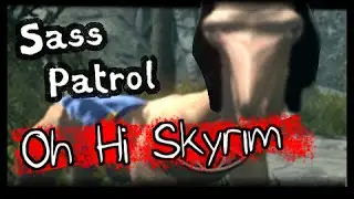 Sass Patrol: Oh Hi Skyrim