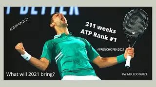 Novak Djokovic reaches record breaking 311 weeks at ATP ranking #1 - My thoughts on the rest of 2021