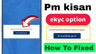 Something went wrong please try again PM pm kisan kyc problem | how to fixed ekyc option not showing