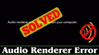 [FIXED] Audio Renderer Error Problem Issue (100% Working)
