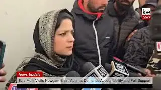 Iltija Mufti Visits Nowgam Blast Victims, Demands Accountability Full Support for Affected Families