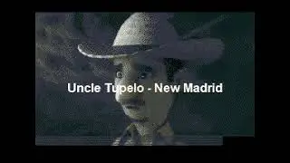 Uncle Tupelo - New Madrid (Karaoke)