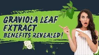 Top 5 Graviola Leaf Extract Benefits | Discover Nature&rsquo;s Miracle! #NaturalRemedies  #ImmuneBoosting