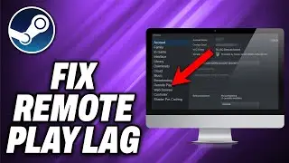 How To Fix Steam Remote Play Lag