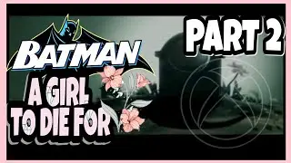 BATMAN VENGEANCE | WALKTHROUGH PART 2 | A GIRL TO DIE FOR (4K 60 FPS)