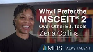 Why I Prefer the MSCEIT&reg; 2 Over Other Emotional Intelligence Tools | Zena Collins | MHS Talks Talent