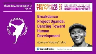 Performing The World 2025 -  Breakdance Project Uganda: Dancing Toward Human Development