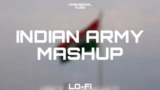Indian Army Mashup | Lofi | Reverb | Dimensional Music |@lofiinsect.1