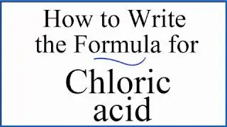 How to write the formula for Chloric acid (HClO3)