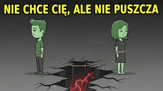 KIEDY KTOŚ CIĘ ZOSTAWIA, ALE NIE ZRYWA WIĘZI, ISTNIEJE PSYCHOLOGICZNY POWÓD (na swoją korzyść)