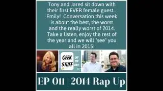 Geek Stuff off the Cuff | EP 011 | 2014 Rap Up