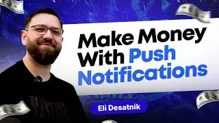 Make Money with Push Notifications: Insider Tips from Pushub Co-founder Eli Desatnik