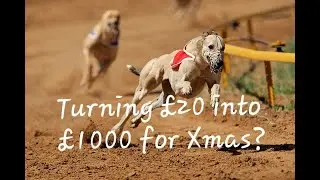 Turn &pound;20 into &pound;1000 for Xmas - Video 4 - Betting Greyhounds on Betfair - Todays Start Fig = &pound;45.44