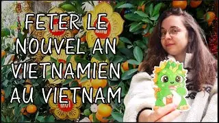VIETNAM : Fêter Têt / le Nouvel An Vietnamien dans une famille vietnamienne