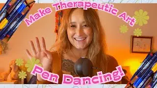 Guided Therapeutic Arts Activity: Pen Dancing!