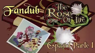 The Rose Of Life - Fandub Parte 1  (Espa&ntilde;ol)