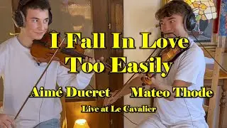 I Fall In Love To Easily - Mateo Thode & Aimé Ducret (Live at Le Cavalier)