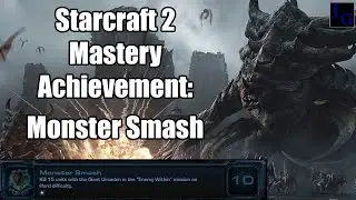 Monster Smash | Starcraft 2 Mastery Achievement Guide | SC2 Heart of the Swarm Walkthrough