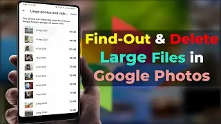 How to Find & Delete Large File Images & Videos in Google Photos