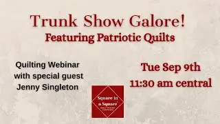 Quilting Trunk Show Galore!