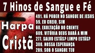 7 Hinos de Sangue e Fé - HARPA CRISTÃ