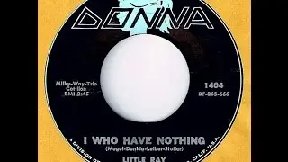 Little Ray - I WHO HAVE NOTHING (Gold Star Studio)  (1965)