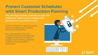 Protect Customer Schedules with Smart Production Planning - 32 Soft webinar