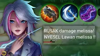UPDATE TERBARU DAMAGE MELISSA MAKIN NGERII !! BEST BUILD MELISSA 2022 , Mobile Legends