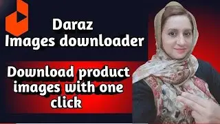 how to download product images from Daraz Amazon/Iram Mehboob_Official