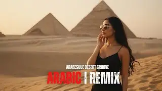 Desert Arabesque Chill House | Arabic Melodic Night Groove