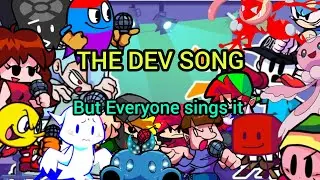The Dev Song But Everyone sings it [Read Description]