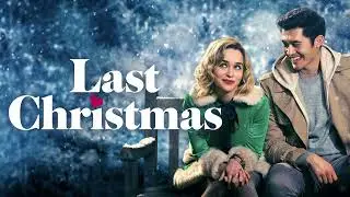 Last Christmas (2019) &ndash; A Heartfelt Holiday Story About Love, Loss & Second Chances | Narration