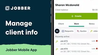 Manage Client Information in the Jobber App | Mobile App