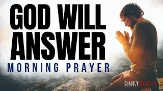 Because of Your Faith God Will Answer | Blessed Morning Prayer