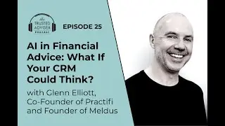 🤔What If Your CRM Could Think 🧠? Glenn Elliott on AI in Financial Advice