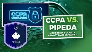 CCPA vs. PIPEDA | California & Canada Privacy Laws Explained | Cybersecurity Bootcamp Training