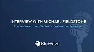 BluWave | An Interview with Michael Fieldstone, Aterian Investment Partners