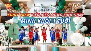 KIDDY CREW - Biểu diễn chúc mừng sinh nhật Minh Khôi 1 tuổi tại Almaz Long Biên