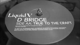 D BRIDGE...TRUE TO THE CRAFT