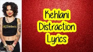 Kehlani - Distraction (Lyrics)