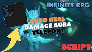 Infinity RPG Script GUI | Auto Heal | Damage Aura | Teleport