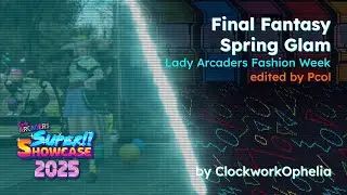 #LASS2025 - LAFW 2025 Final Fantasy Spring Glam [w/ ClockworkOphelia]