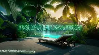 GALAXY STUDIOS X REZ STUDIOS - RELAXATION TROPICALIZATION