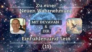 Einfühlen und Sein ~ Zu einer Neuen Wahrnehmung - (11)