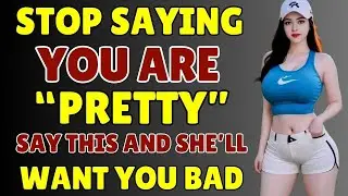 Top 3 Forbidden Compliments That Make Women Drool Over You (UPDATE) | Stoicism