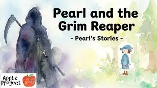 Pearl and the Grim Reaper - A Magical Tale for Kids - Pearl's Stories - Bedtime Story