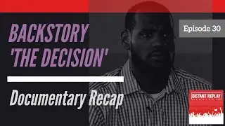 BACKSTORY: THE DECISION Recap (LeBron James ESPN Documentary)