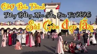 Chợ Bến Thành khách Rộn Ràng Mua Sắm Tết Sớm…