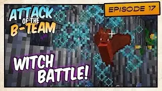 Minecraft - Attack of the B-Team! Witch Battle! - E17