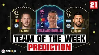 FIFA 19 | TEAM OF THE WEEK 21 PREDICTION 😱🔥| FT. CRISTIANO RONALDO, HAZARD, AGUERO... etc